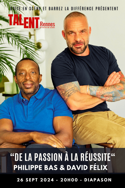 Affiche officielle de l'événement TALENT Rennes, une création originale de Marie Leresteux au Diapason avec l'acteur Philippe Bas et David Félix sur le thème de la passion à la réussite.